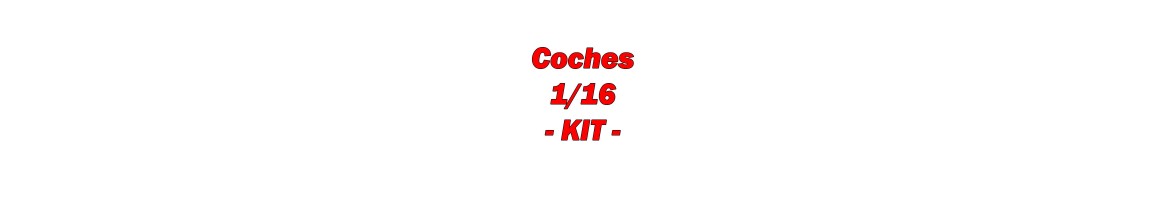 Kits 1/16 - Coches Radiocontrol en KIT